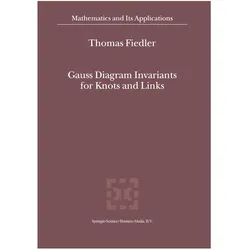 Gauss Diagram Invariants for Knots and Links, Fachbücher von T. Fiedler