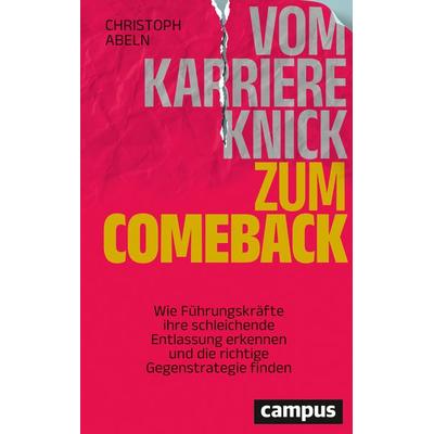 Vom Karriereknick zum Comeback, Gebundene Ausgabe von Christoph Abeln, Campus, 978-3-593-52077-3