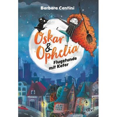 Oskar & Ophelia – Flugstunde mit Kater, Gebundene Ausgabe von Barbara Cantini, dtv, 978-3-423-76372-1