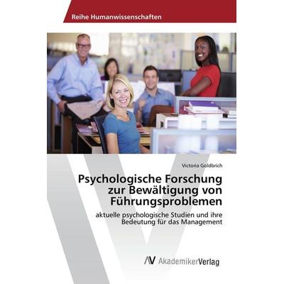 Psychologische Forschung zur Bewältigung von Führungsproblemen, Taschenbuch von Victoria Goldbrich, AV Akademikerverlag, 978-3-639-87973-5