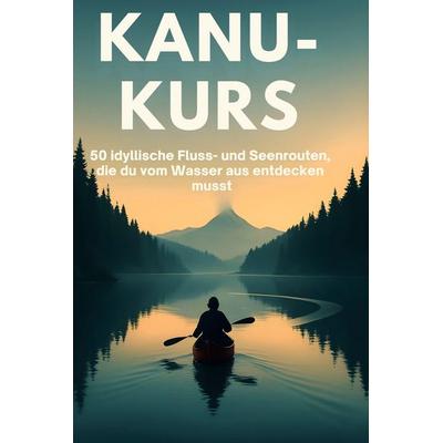 Kanu-Kurs, Gebundene Ausgabe von Nele Krause, BoD - Books on Demand, 978-3-695-34663-9