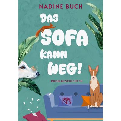 Das Sofa kann weg!, Taschenbuch von Nadine Buch, BoD – Books on Demand, 978-3-695-74698-9