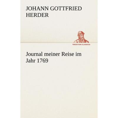 Journal meiner Reise im Jahr 1769, Taschenbuch von Johann Gottfried Herder, Tredition, 978-3-8424-9060-4