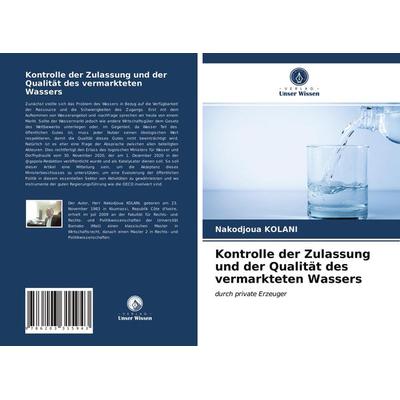 Kontrolle der Zulassung und der Qualität des vermarkteten Wassers, Taschenbuch von Nakodjoua KOLANI, Verlag Unser Wissen, 978-620-3-31594-3