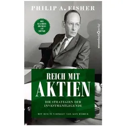 Reich mit Aktien - Die Strategien der Investmentlegende, Sachbücher von Philip A. Fisher