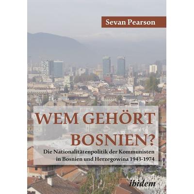 Wem gehört Bosnien?, Taschenbuch von Sevan Pearson, Ibidem, 978-3-8382-1218-0