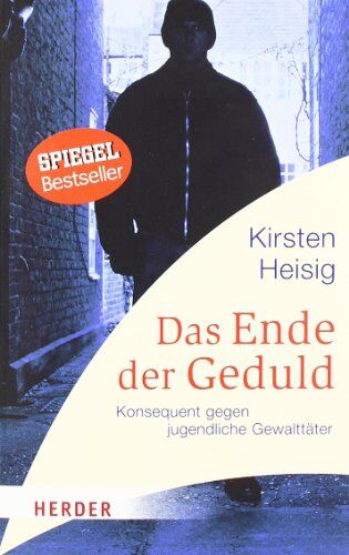 Kirsten Heisig - Das Ende der Geduld: Konsequent gegen jugendliche Gewalttäter (HERDER spektrum) - Preis vom 09.10.2026 07:28:09 h