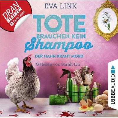 Tote brauchen kein Shampoo - Der Hahn kräht Mord - Allgäu-Krimi, Teil 3 - Eva Link, Audio, 9783838798820
