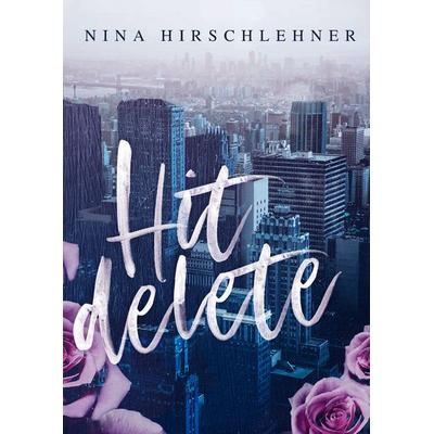Hit Delete, Gebundene Ausgabe von Nina Hirschlehner, BoD – Books on Demand, 978-3-7494-6589-7