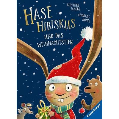 Hase Hibiskus und das Weihnachtstier, Gebundene Ausgabe von Andreas König, Ravensburger Verlag GmbH, 978-3-473-46281-0