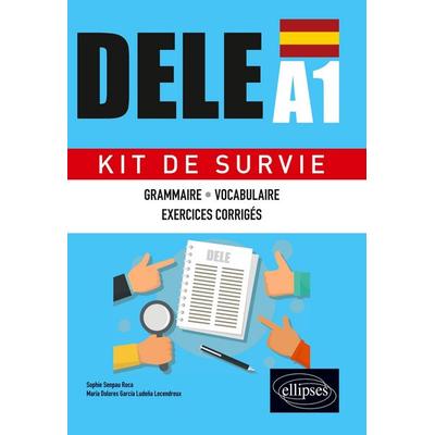 Espagnol. DELE A1. Kit de Survie. Grammaire ¿ Vocabulaire ¿ Exercices corrigés, Taschenbuch von María Dolores García Ludeña Lecendreux,Sophie Senpau