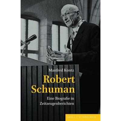 Robert Schuman, Gebundene Ausgabe von Manfred Kontz, Brill | Schöningh, 978-3-506-79287-7