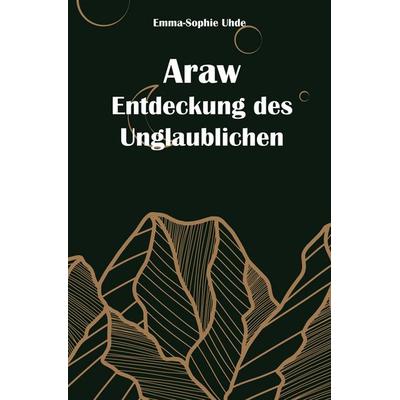 Araw - Entdeckung des Unglaublichen, Taschenbuch von Emma-Sophie Uhde, Rediroma-Verlag, 978-3-9888552-4-4