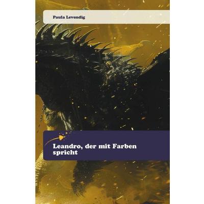 Leandro, der mit Farben spricht, Taschenbuch von Paula Levendig, Goldene Rakete, 978-620-0-70745-1
