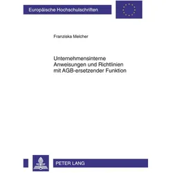 Unternehmensinterne Anweisungen und Richtlinien mit AGB-ersetzender Funktion, Fachbücher von Franziska Melcher