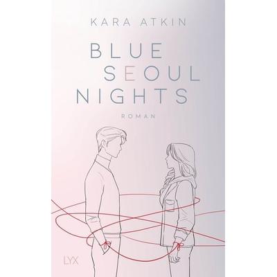 Blue Seoul Nights, Taschenbuch von Kara Atkin, LYX, 978-3-7363-1657-7