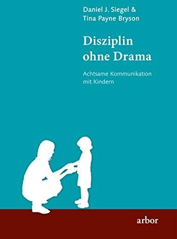 Siegel, Daniel J. - Disziplin ohne Drama: Achtsame Kommunikation mit Kindern - Preis vom 06.10.2026 07:26:00 h