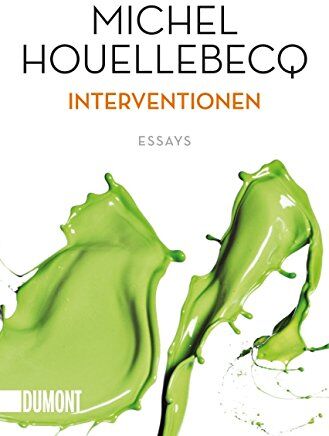 Michel Houellebecq - Interventionen: Essays (Taschenbücher) - Preis vom 09.10.2026 07:28:09 h