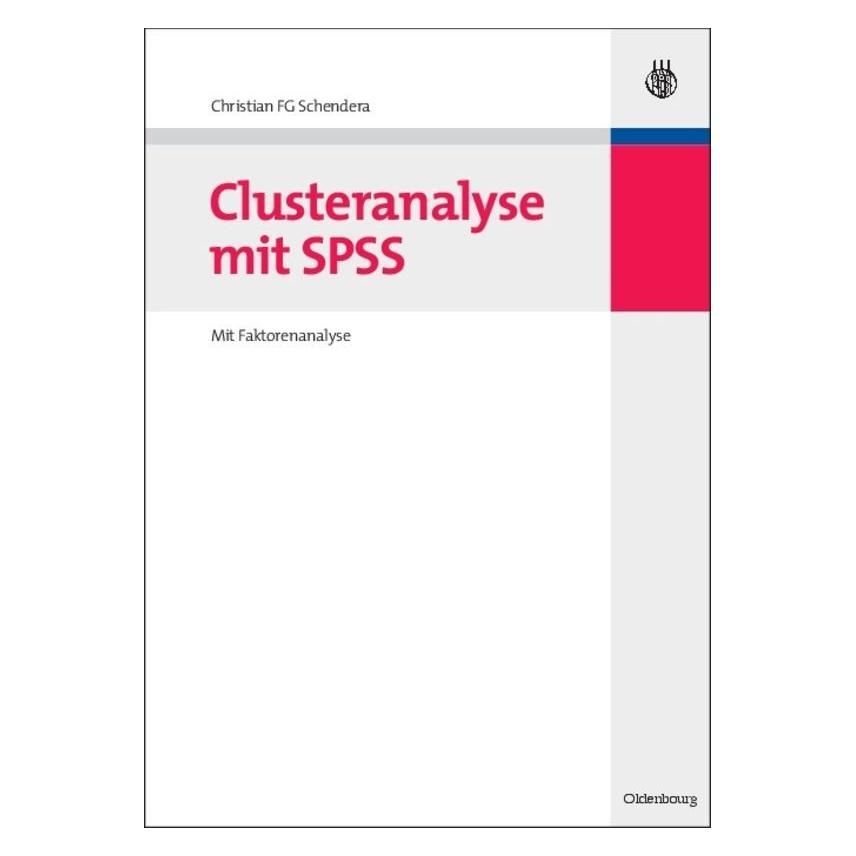 De Gruyter Clusteranalyse mit SPSS (Deutsch, Christian F. G. Schendera, 2009) (7165717)