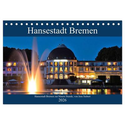 Hansestadt Bremen zur blauen Stunde (Tischkalender 2026 DIN A5 quer), CALVENDO Monatskalender