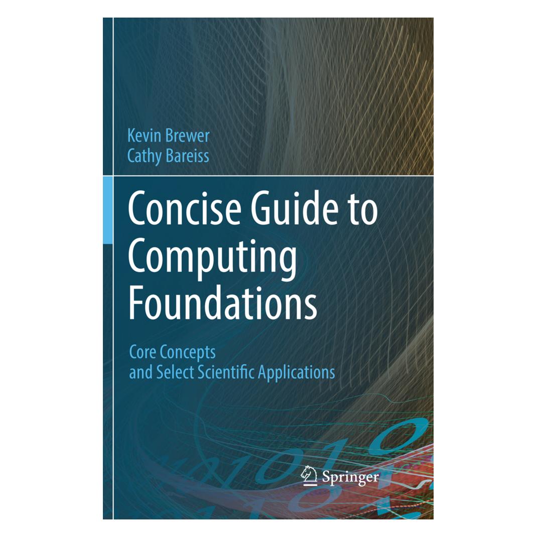 Springer Concise Guide to Computing Foundations (Englisch, Softcover, Cathy Bareiss, Kevin Brewer) (56008712)