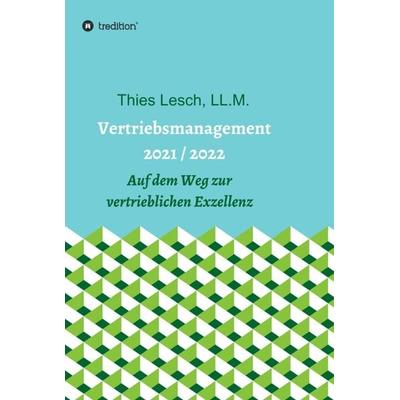 Vertriebsmanagement 2021 / 2022, Gebundene Ausgabe von Thies Lesch, Tredition, 978-3-347-38315-9