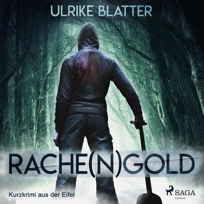 Rache(n)gold - Kurzkrimi aus der Eifel (Ungekürzt) - Ulrike Blatter, Audio, 9788726080490