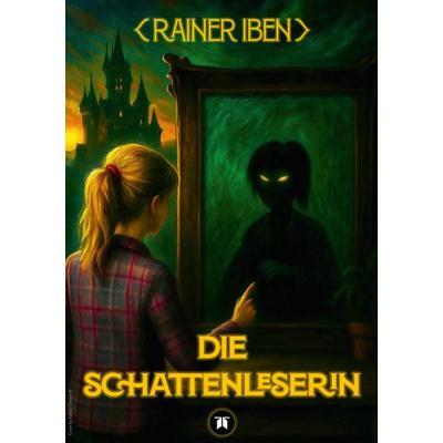 Die Schattenleserin, Taschenbuch von Rainer iben, Tredition, 978-3-384-69285-6