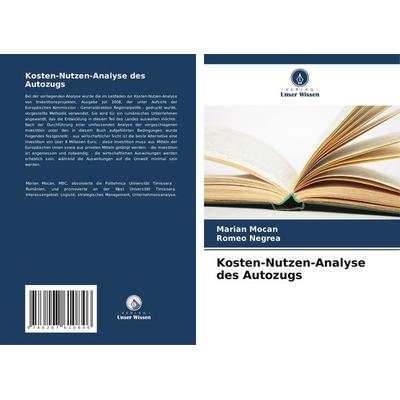 Kosten-Nutzen-Analyse des Autozugs, Taschenbuch von Marian Mocan,Romeo Negrea, Verlag Unser Wissen, 978-620-7-61084-6