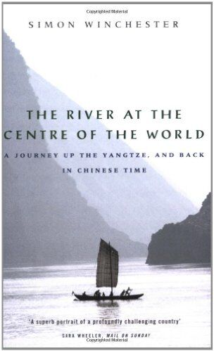 Simon Winchester - The River at the Centre of the World: A Journey Up the Yangtze, and Back in Chinese Time - Preis vom 19.10.2026 19:33:35 h