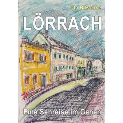 Lörrach - Eine Sehreise im Gehen, Taschenbuch von Uta Nitschke, Bookmundo, 978-94-039-0700-0