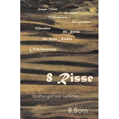 8 Risse, Taschenbuch von Boris Born, Epubli, 978-3-7418-1331-3