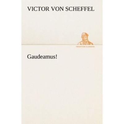 Gaudeamus!, Taschenbuch von Victor Scheffel, Tredition, 978-3-8495-3193-5