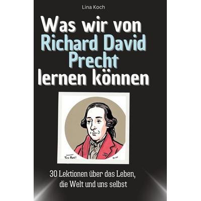 Was wir von Richard David Precht lernen können, Gebundene Ausgabe von Lina Koch, 27amigos, 978-3-7591-1741-0