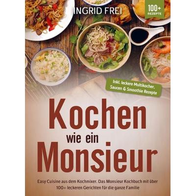 Kochen wie ein Monsieur, Taschenbuch von Ingrid Frei, Bookmundo, 978-94-037-2190-3