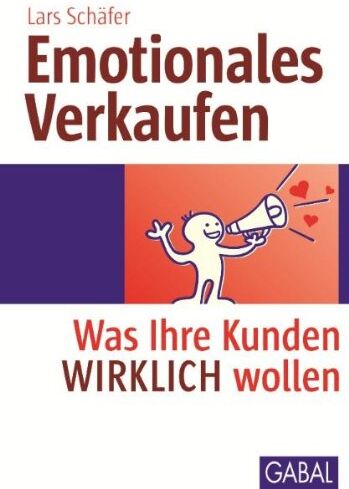 Lars Schäfer - Emotionales Verkaufen: Was Ihre Kunden WIRKLICH wollen - Preis vom 13.10.2026 19:28:25 h