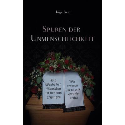Spuren der Unmenschlichkeit, Taschenbuch von Inge Beer, BoD – Books on Demand, 978-3-7557-0007-4