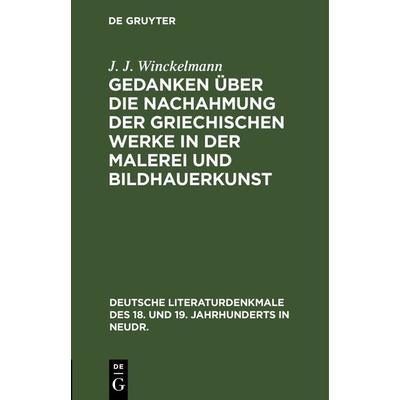 Gedanken über die Nachahmung der griechischen Werke in der Malerei und Bildhauerkunst, Gebundene Ausgabe von J. J. Winckelmann, De Gruyter,