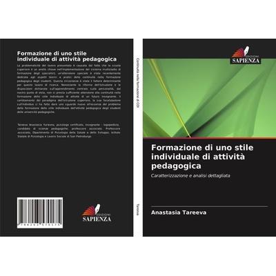 Formazione di uno stile individuale di attività pedagogica, Taschenbuch von Anastasia Tareeva, Edizioni Sapienza, 978-620-3-57017-5