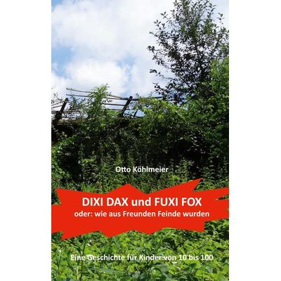 Dixi Dax und Fuxi Fox, Gebundene Ausgabe von Otto Köhlmeier, BoD – Books on Demand, 978-3-7578-3018-2
