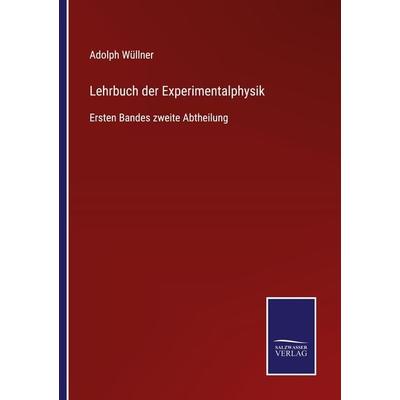 Lehrbuch der Experimentalphysik, Taschenbuch von Adolph Wüllner, BoD - Books on Demand, 978-3-7525-5184-6