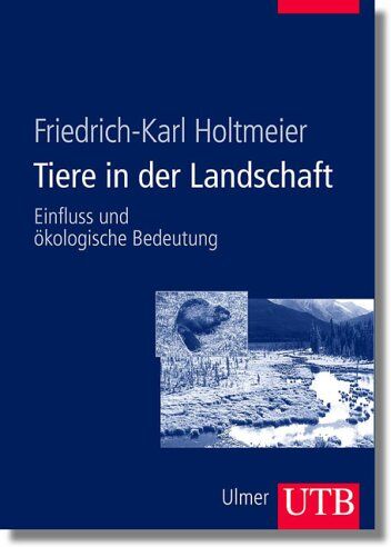 Friedrich-Karl Holtmeier - Tiere in der Landschaft. Einfluss und ökologische Bedeutung - Preis vom 30.09.2026 09:01:18 h