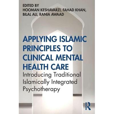 Applying Islamic Principles to Clinical Mental Health Care, Taschenbuch von Hooman Khan, Fahad Ali, Bilal Awaad, R. Keshavarzi, Taylor & Francis,