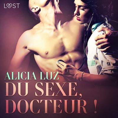 Du sexe, docteur ! – Une nouvelle érotique - Alicia Luz, Audio, 9788726272925