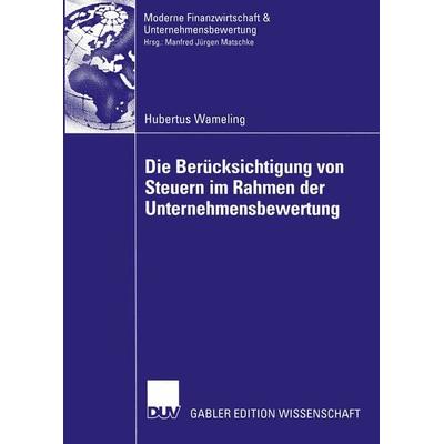 Die Berücksichtigung von Steuern im Rahmen der Unternehmensbewertung, Taschenbuch von Hubertus Wameling, Deutscher Universitätsverlag,