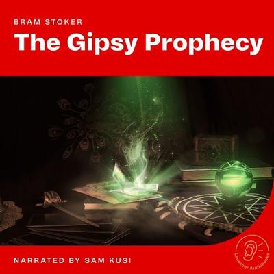 The Gipsy Prophecy - Bram Stoker, Audio, 9783991761815