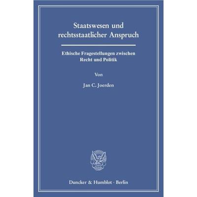 Staatswesen und rechtsstaatlicher Anspruch., Taschenbuch von Jan C. Joerden, Duncker & Humblot, 978-3-428-12865-5