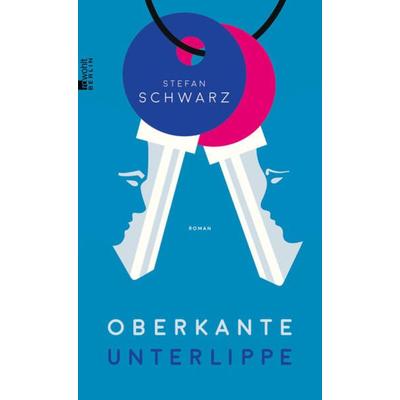 Oberkante Unterlippe, Taschenbuch von Stefan Schwarz, Rowohlt Berlin
