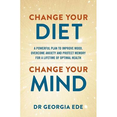 Change Your Diet, Change Your Mind, Taschenbuch von Georgia Ede, Hodder & Stoughton, 978-1-399-70912-5