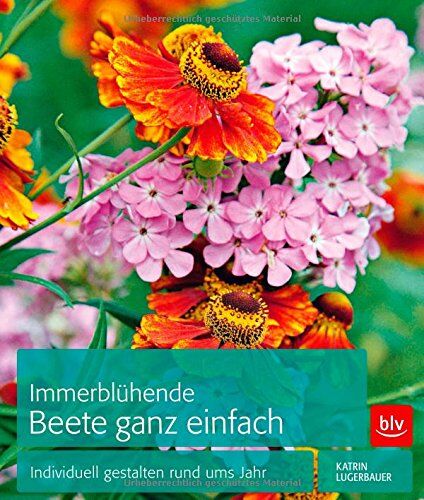 Katrin Lugerbauer - Immerblühende Beete ganz einfach: Individuell gestalten rund ums Jahr - Preis vom 13.10.2026 11:25:28 h